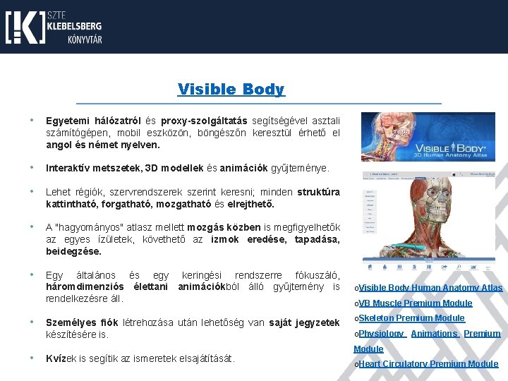 Visible Body • Egyetemi hálózatról és proxy-szolgáltatás segítségével asztali számítógépen, mobil eszközön, böngészőn keresztül Visible Body • Egyetemi hálózatról és proxy-szolgáltatás segítségével asztali számítógépen, mobil eszközön, böngészőn keresztül
