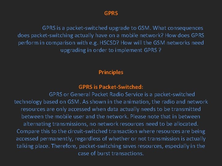 GPRS is a packet-switched upgrade to GSM. What consequences does packet-switching actually have on