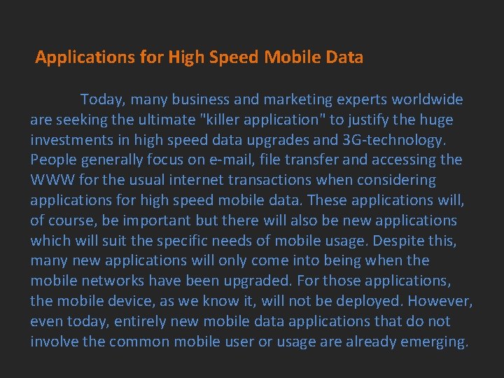 Applications for High Speed Mobile Data Today, many business and marketing experts worldwide are