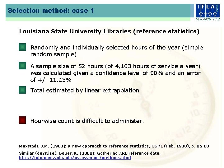 Selection method: case 1 Louisiana State University Libraries (reference statistics) Randomly and individually selected