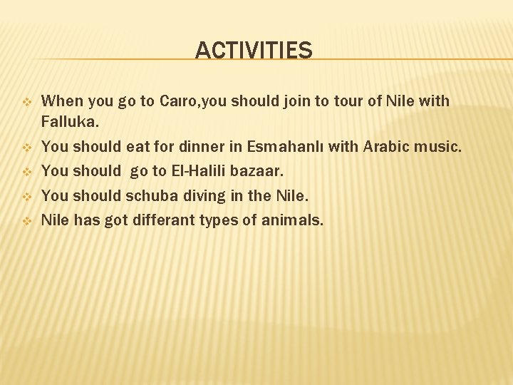 ACTIVITIES v v v When you go to Caıro, you should join to tour