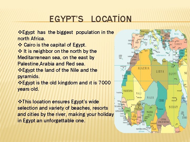 EGYPT’S LOCATİON v. Egypt has the biggest population in the north Africa. v Cairo