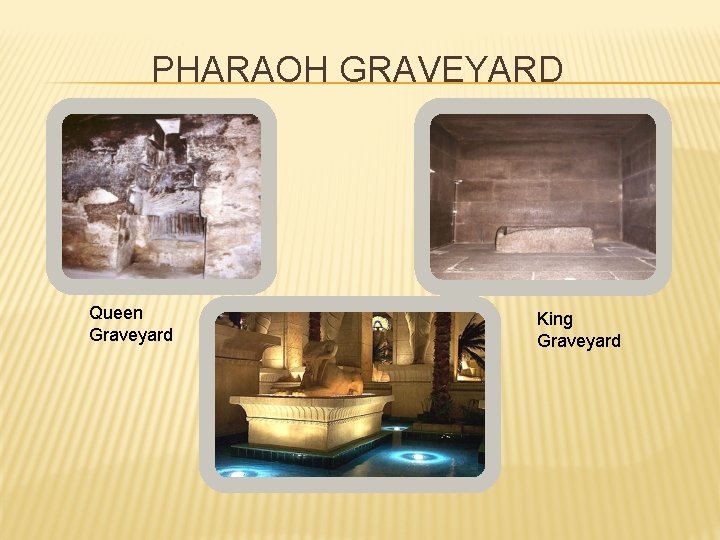 PHARAOH GRAVEYARD Queen Graveyard King Graveyard 