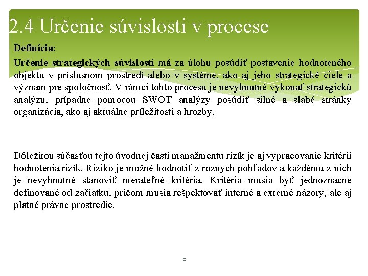 2. 4 Určenie súvislosti v procese Definícia: Určenie strategických súvislostí má za úlohu posúdiť