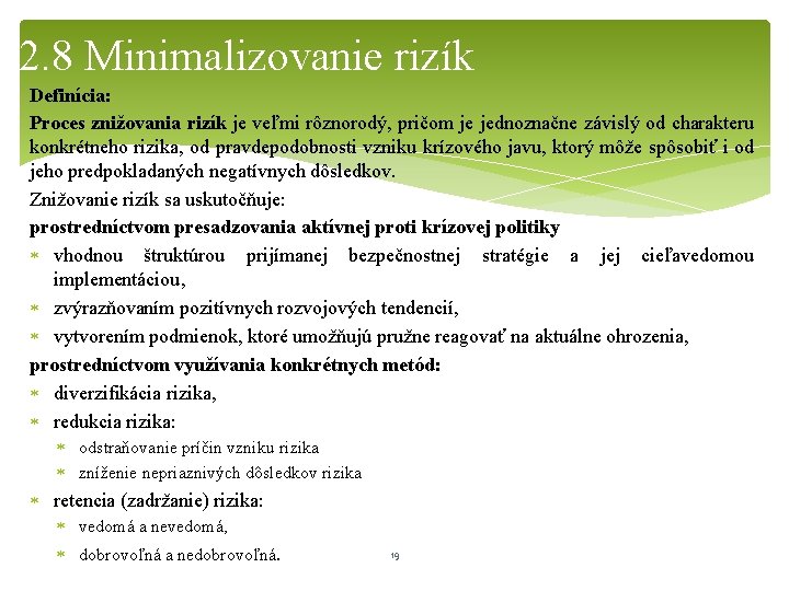 2. 8 Minimalizovanie rizík Definícia: Proces znižovania rizík je veľmi rôznorodý, pričom je jednoznačne