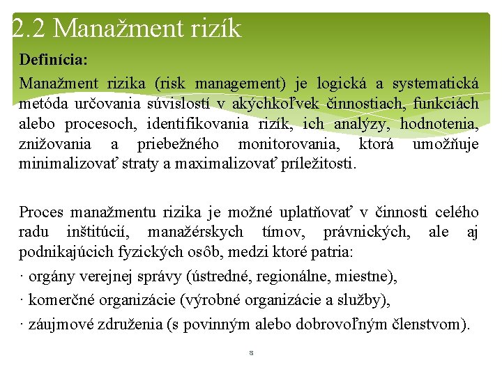 2. 2 Manažment rizík Definícia: Manažment rizika (risk management) je logická a systematická metóda