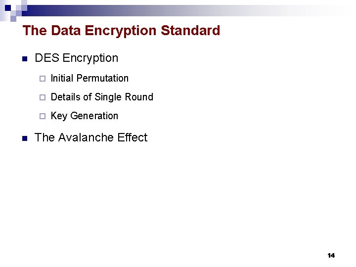 The Data Encryption Standard n n DES Encryption ¨ Initial Permutation ¨ Details of