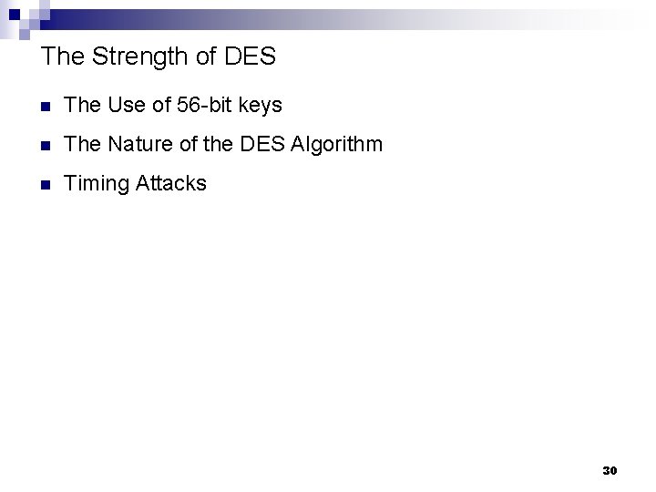 The Strength of DES n The Use of 56 -bit keys n The Nature
