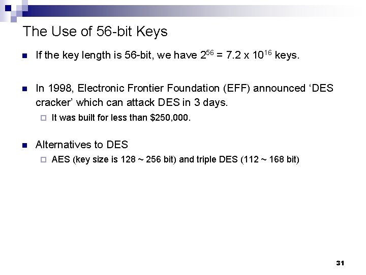 The Use of 56 -bit Keys n If the key length is 56 -bit,