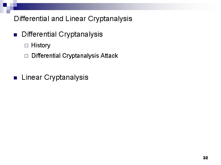 Differential and Linear Cryptanalysis n n Differential Cryptanalysis ¨ History ¨ Differential Cryptanalysis Attack