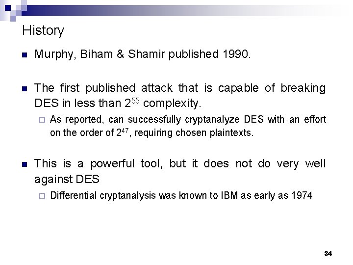 History n Murphy, Biham & Shamir published 1990. n The first published attack that