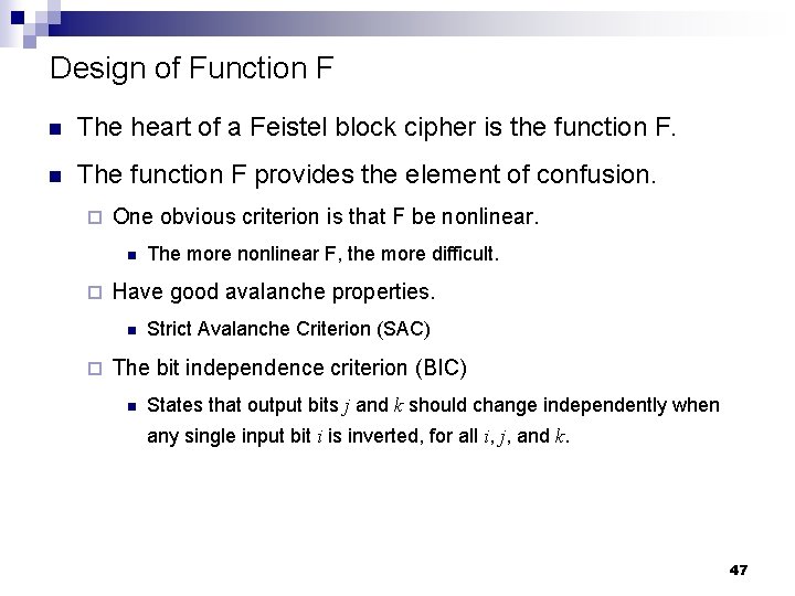 Design of Function F n The heart of a Feistel block cipher is the
