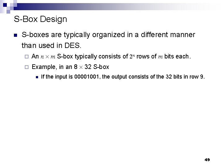 S-Box Design n S-boxes are typically organized in a different manner than used in