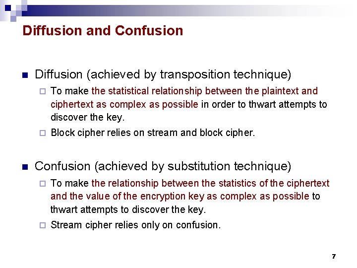 Diffusion and Confusion n n Diffusion (achieved by transposition technique) ¨ To make the