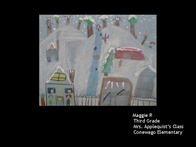 Maggie R Third Grade Mrs. Applequist’s Class Conewago Elementary 