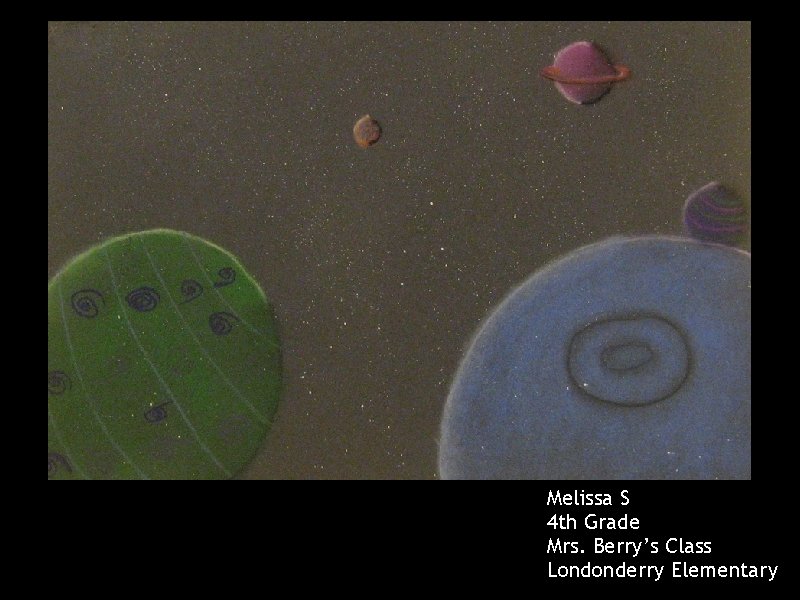 Melissa S 4 th Grade Mrs. Berry’s Class Londonderry Elementary 