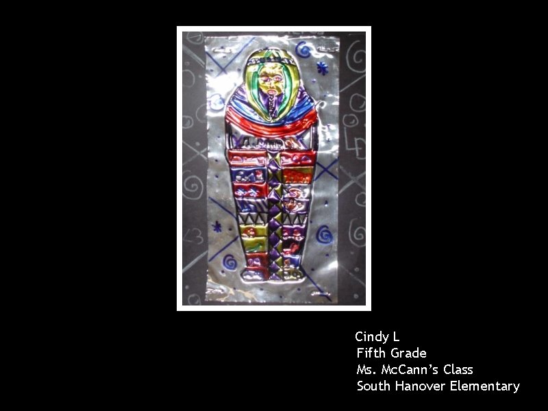 Cindy L Fifth Grade Ms. Mc. Cann’s Class South Hanover Elementary 