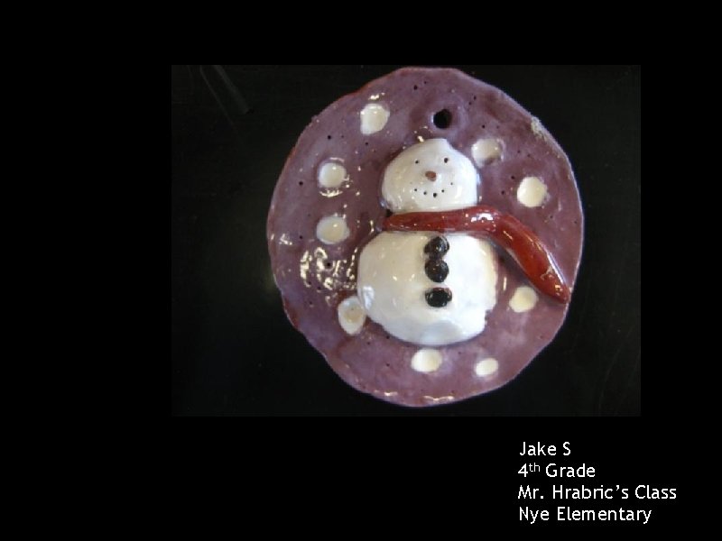 Jake S 4 th Grade Mr. Hrabric’s Class Nye Elementary 