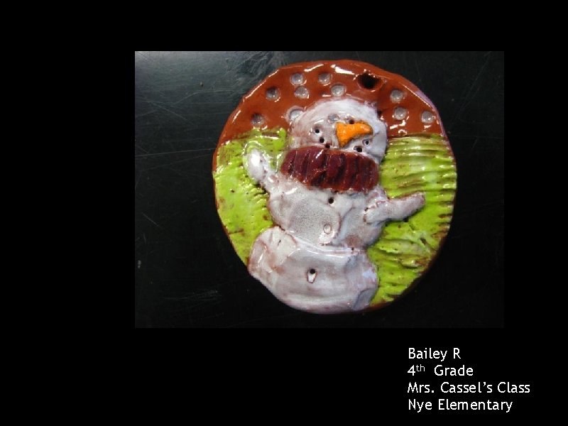 Bailey R 4 th Grade Mrs. Cassel’s Class Nye Elementary 