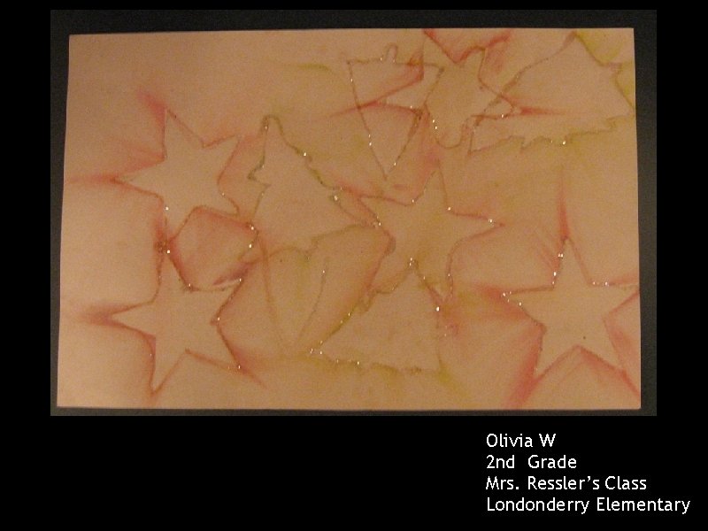 Olivia W 2 nd Grade Mrs. Ressler’s Class Londonderry Elementary 