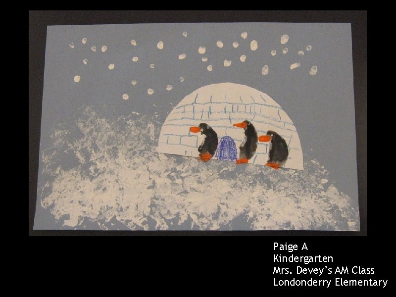 Paige A Kindergarten Mrs. Devey’s AM Class Londonderry Elementary 