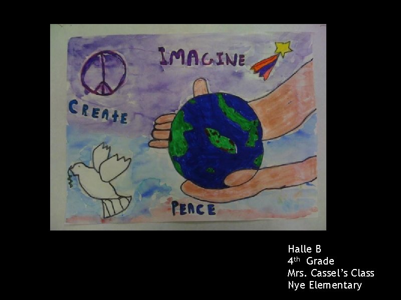 Halle B 4 th Grade Mrs. Cassel’s Class Nye Elementary 