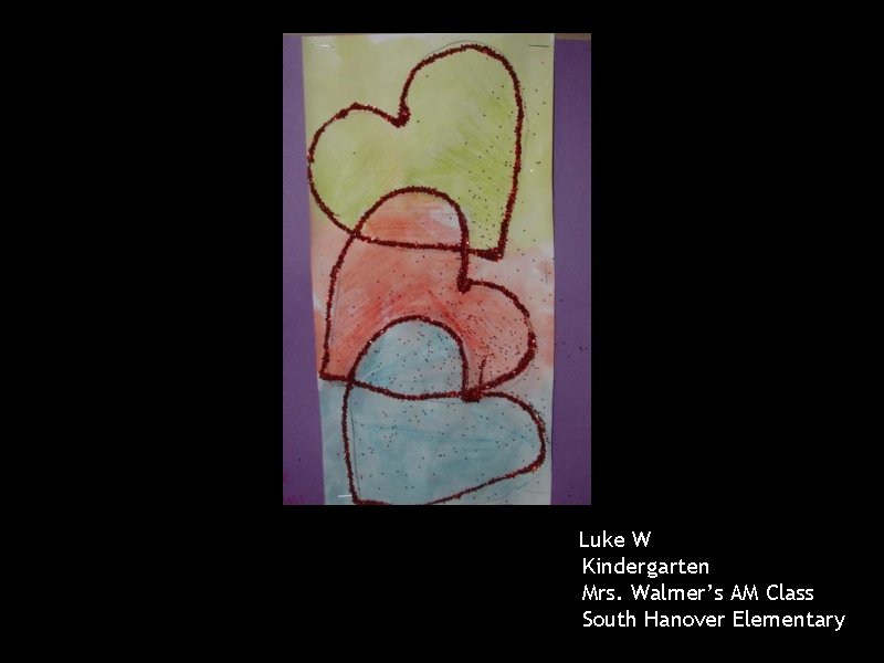 Luke W Kindergarten Mrs. Walmer’s AM Class South Hanover Elementary 