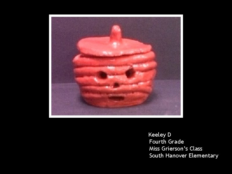 Keeley D Fourth Grade Miss Grierson’s Class South Hanover Elementary 