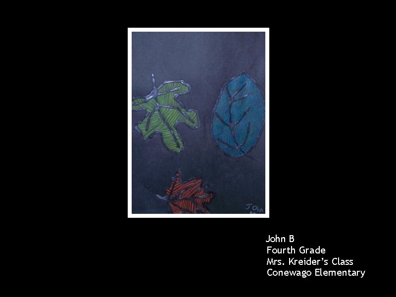 John B Fourth Grade Mrs. Kreider’s Class Conewago Elementary 