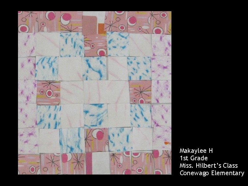 Makaylee H 1 st Grade Miss. Hilbert’s Class Conewago Elementary 