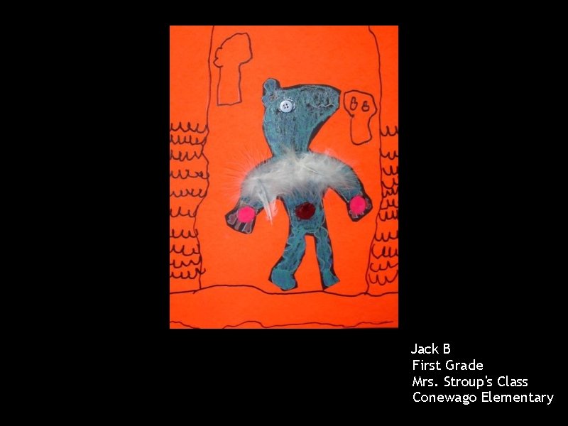 Jack B First Grade Mrs. Stroup's Class Conewago Elementary 