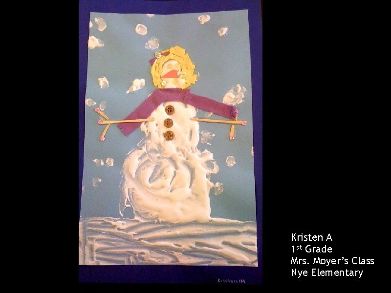 Kristen A 1 st Grade Mrs. Moyer’s Class Nye Elementary 