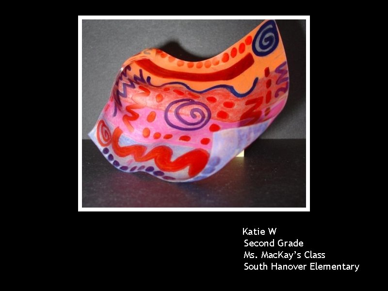 Katie W Second Grade Ms. Mac. Kay’s Class South Hanover Elementary 