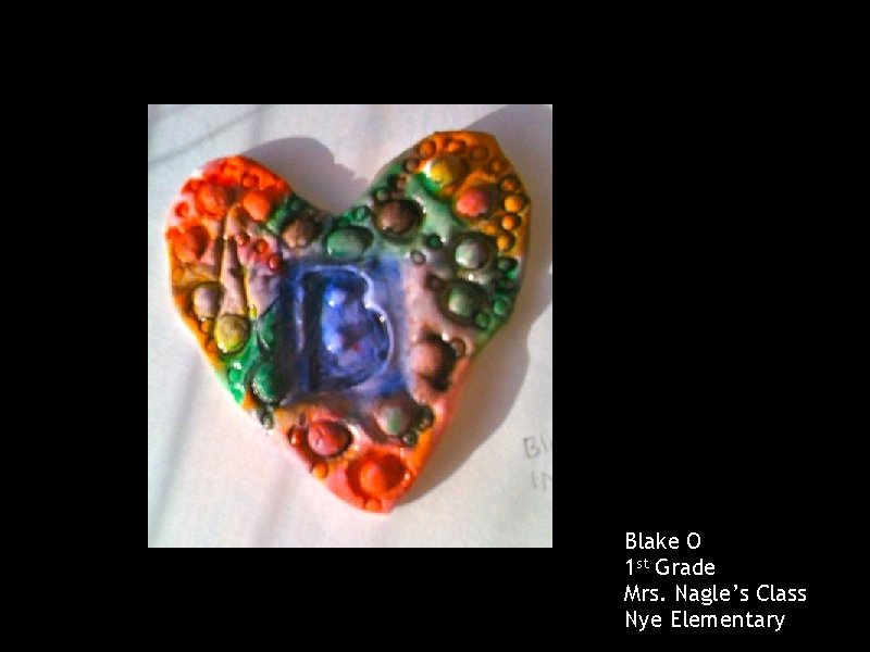 Blake O 1 st Grade Mrs. Nagle’s Class Nye Elementary 