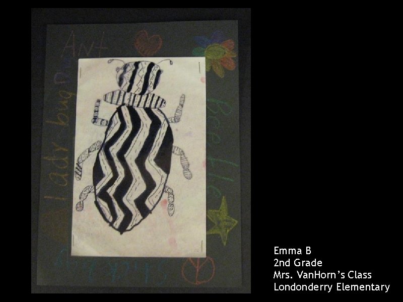 Emma B 2 nd Grade Mrs. Van. Horn’s Class Londonderry Elementary 