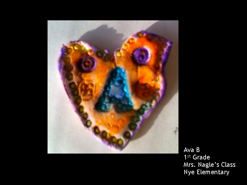 Ava B 1 st Grade Mrs. Nagle’s Class Nye Elementary 