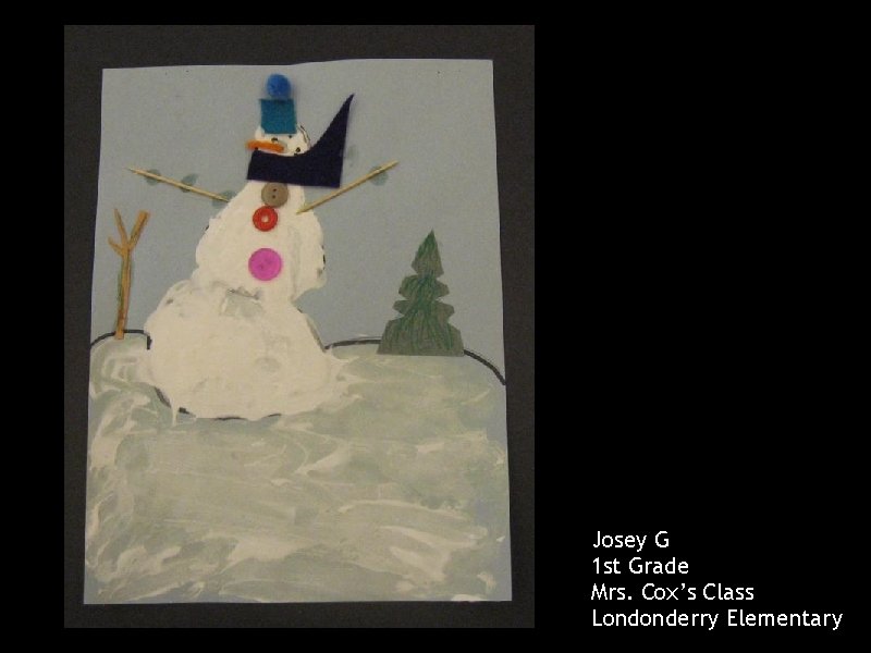 Josey G 1 st Grade Mrs. Cox’s Class Londonderry Elementary 