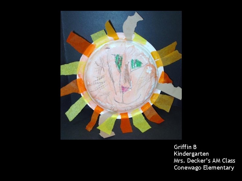 Griffin B Kindergarten Mrs. Decker’s AM Class Conewago Elementary 