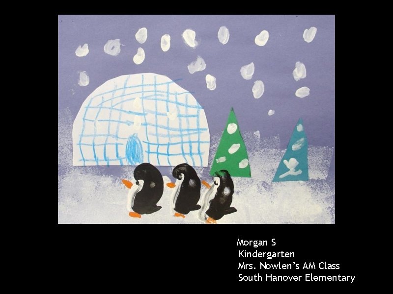 Morgan S Kindergarten Mrs. Nowlen’s AM Class South Hanover Elementary 