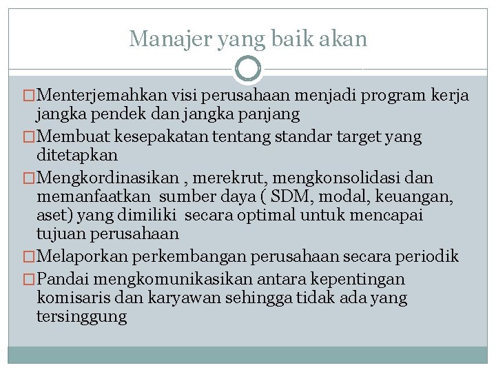 Manajer yang baik akan �Menterjemahkan visi perusahaan menjadi program kerja jangka pendek dan jangka