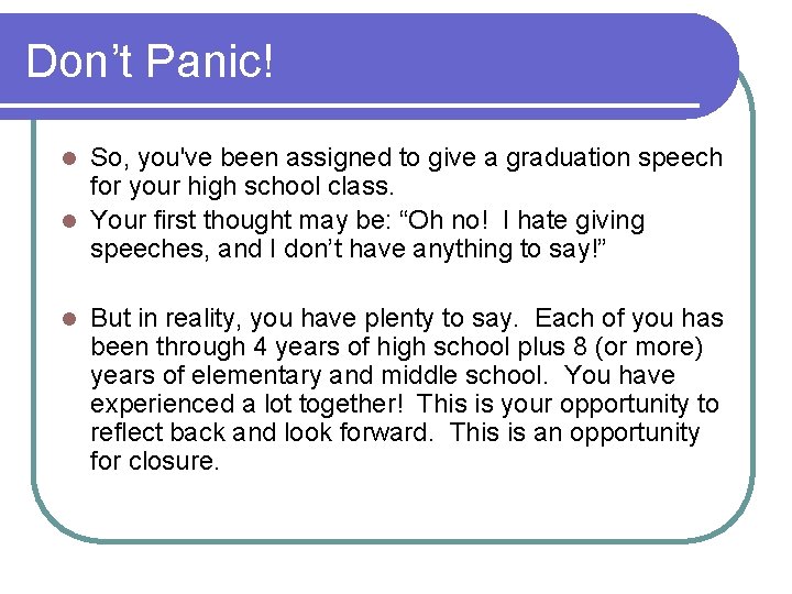 Don’t Panic! So, you've been assigned to give a graduation speech for your high