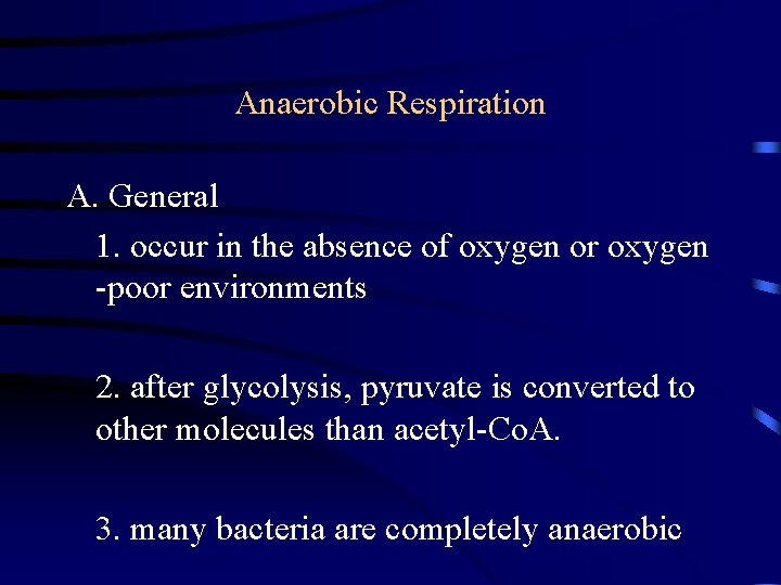Anaerobic Respiration A. General 1. occur in the absence of oxygen or oxygen -poor