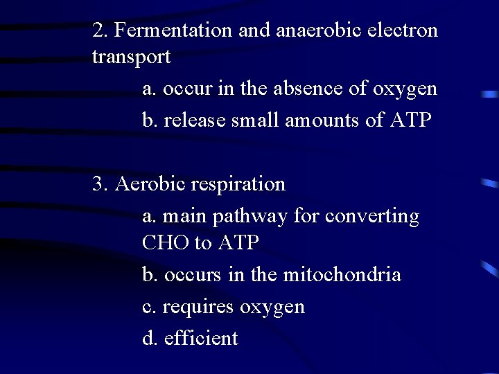2. Fermentation and anaerobic electron transport a. occur in the absence of oxygen b.