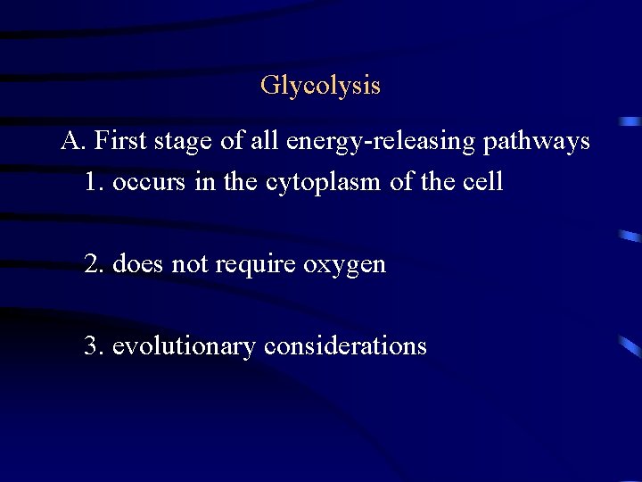 Glycolysis A. First stage of all energy-releasing pathways 1. occurs in the cytoplasm of