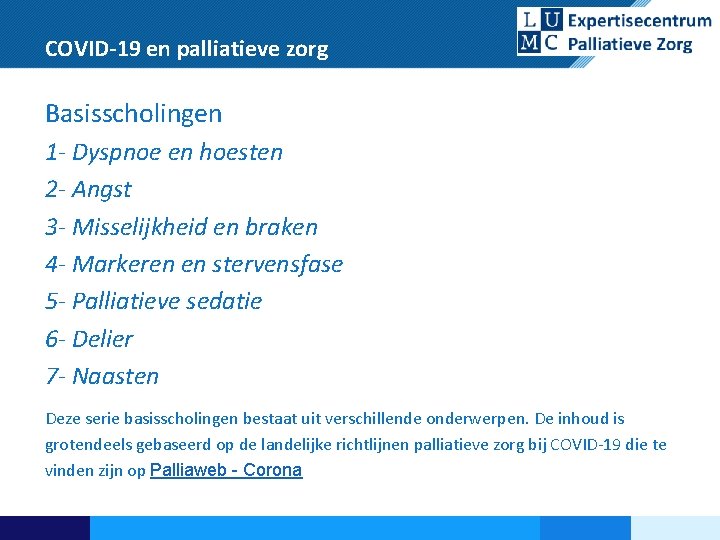 COVID-19 en palliatieve zorg Basisscholingen 1 - Dyspnoe en hoesten 2 - Angst 3