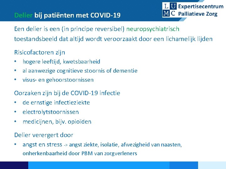 Delier bij patiënten met COVID-19 Een delier is een (in principe reversibel) neuropsychiatrisch toestandsbeeld