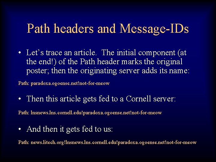 Path headers and Message-IDs • Let’s trace an article. The initial component (at the