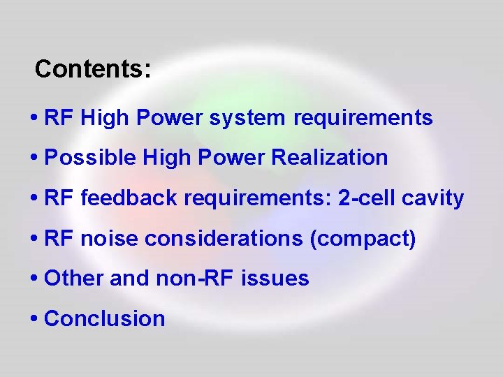 Contents: • RF High Power system requirements • Possible High Power Realization • RF