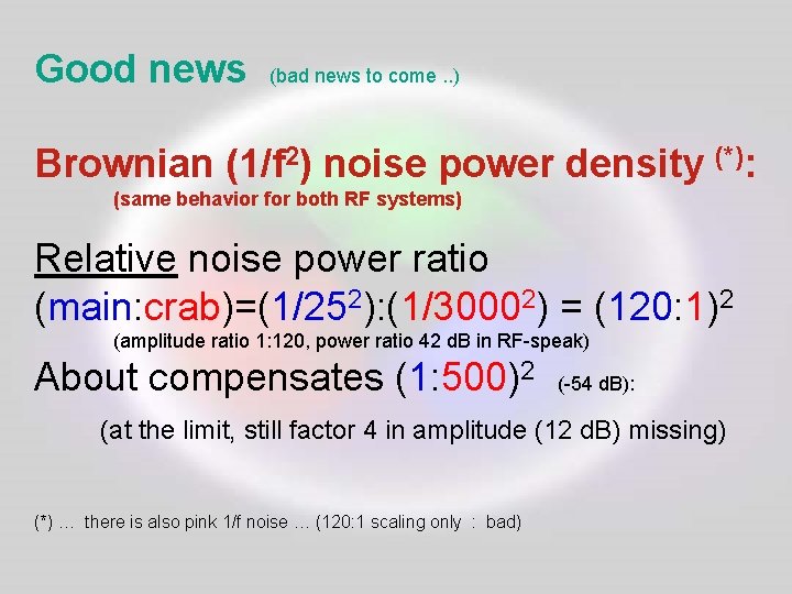 Good news (bad news to come. . ) Brownian (1/f 2) noise power density