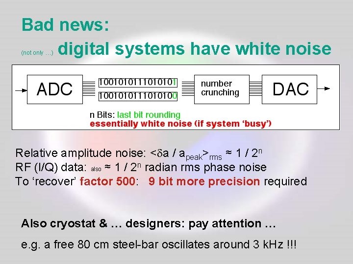 Bad news: digital systems have white noise (not only …) Relative amplitude noise: <da